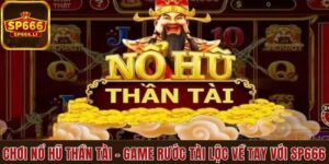 Chơi nổ hũ thần tài