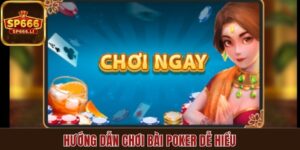 Hướng dẫn chơi bài Poker