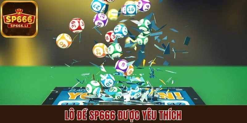 Lô đề SP666 được yêu thích