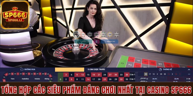 Tổng hợp các siêu phẩm đáng chơi nhất tại live casino